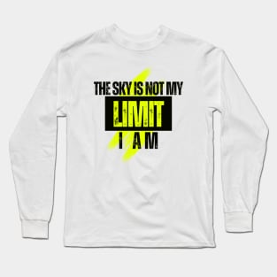 The sky is not my LIMIT, I am Long Sleeve T-Shirt